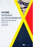 Istorie moderna si contemporana. Sinteze de istorie pentru clasa a X-a
