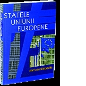 Statele Uniunii Europene. Mica enciclopedie