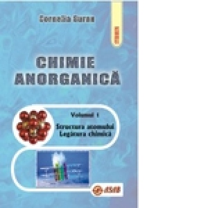 Chimie anorganica, vol. I - Structura atomului. Legatura chimica