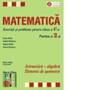 Matematica. Exercitii si probleme pentru clasa a V-a, partea a 2-a. Aritmetica - Algebra. Elemente de geometrie
