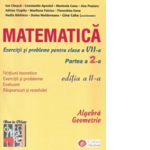 Matematica. Exercitii si probleme pentru clasa a VII-a, partea a 2-a. Algebra - Geometrie