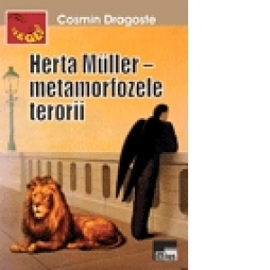 Herta Muller - Metamorfozele terorii