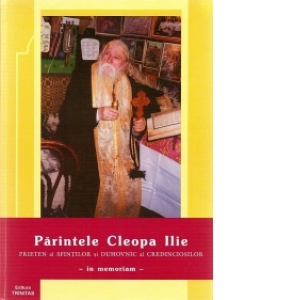 Parintele Cleopa Ilie, prieten al sfintilor si duhovnic al credinciosilor - In memoriam
