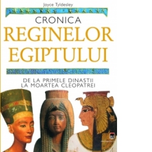 Cronica reginelor Egiptului - De la primele dinastii la moartea Cleopatrei
