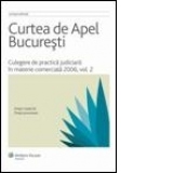 Curtea de Apel Bucuresti. Culegere de practica judiciara in materie comerciala 2006, volumul 2
