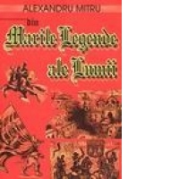 Din marile legende ale lumii