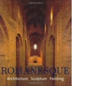 ROMANESQUE- ARCHITECTURE, SCULPTURE, PAINTING