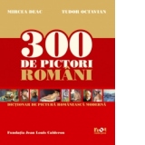 300 de Pictori Romani