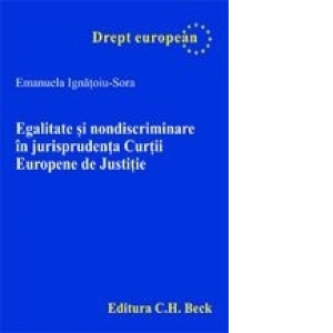 Egalitate si nondiscriminare in jurisprudenta Curtii Europene de Justitie