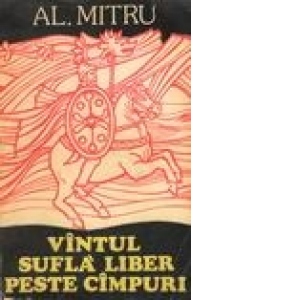 Vintul sufla liber peste cimpuri