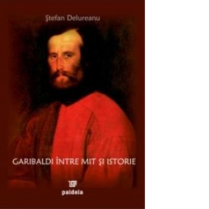 Garibaldi intre mit si istorie