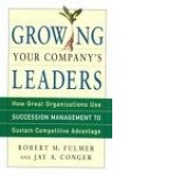 Growing your company s leaders - How Great Organizations Use Succession Management to Sustain Competitive Advantage