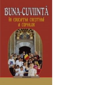 Buna-cuviinta in educatia crestina a copiilor