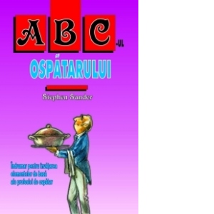 ABC-ul ospatarului - Indrumar pentru invatarea meseriei de ospatar