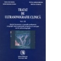 Tratat de ultrasonografie clinica. Volumul III: Aparat locomotor, ecografie pediatrica, ecografie interventionala, progrese si concepte noi in ultrasonografie