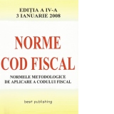Norme metodologice de aplicare a Codului fiscal - editia a IV-a - actualizata la 3 ianuarie 2008