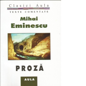 Mihai Eminescu - Proza (texte comentate)
