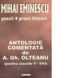 Mihai Eminescu - Poezii / Proza Literara - Antologie Comentata de A. Gh. Olteanu - pentru clasele 5-8