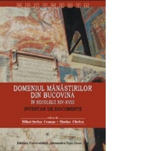Domeniul manastirilor din Bucovina in secolele XIV - XVIII - Inventar de documente