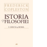 ISTORIA FILOSOFIEI. VOL. I - GRECIA SI ROMA (EDITIE NECARTONATA)