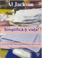 Simplifica-ti viata! Cum sa faci fata problemelor de zi cu zi (Audiobook))