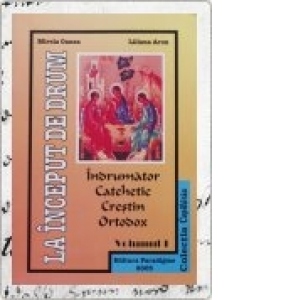 Indrumator catehetic crestin ortodox vol I