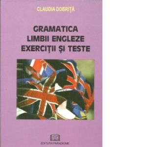 Gramatica limbii engleze - exercitii si teste