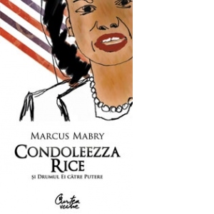 Condoleezza Rice si drumul ei catre putere