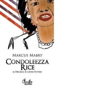 Condoleezza Rice si drumul ei catre putere