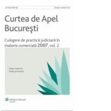 Curtea de Apel Bucuresti - Culegere de practica judiciara in materie comerciala 2007, vol.II