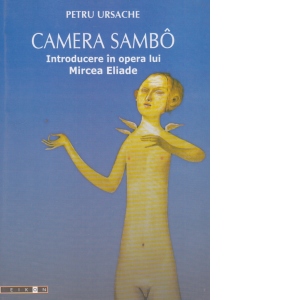 Camera Sambo. Introducere in opera lui Mircea Eliade