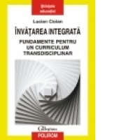 Invatarea integrata. Fundamente pentru un curriculum transdisciplinar