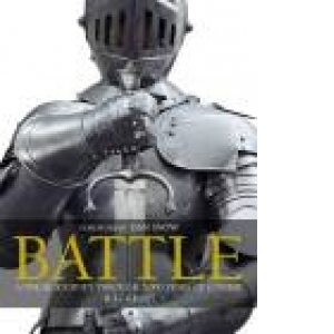 Battle - a visual journey through 5000 years of combat