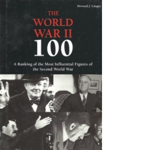 The world war II 100 - A ranking of the most influential figures of the second world war