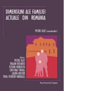 DIMENSIUNI ALE FAMILIEI ACTUALE DIN ROMANIA
