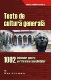 Teste de cultura generala. 1002 intrebari pentru verificarea cunostintelor