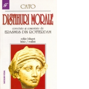 Distihuri morale corectate si comentate de Erasmus din Rotterdam (editie bilingva latino-romana)