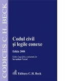 Codul civil si legile conexe. Editia 2008