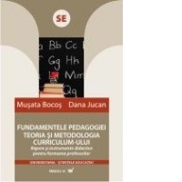 FUNDAMETELE PEDAGOGIEI. TEORIA SI METODOLOGIA CURRICULUM-ULUI.REPERE SI INSTRUMENTE DIDACTICE PENTRU FORMAREA PROFESORILOR