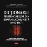 Dictionarul penitenciarelor din Romania comunista (1945-1967)
