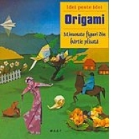Idei peste idei - Origami - Minunate figuri din hartie plisata