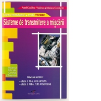 Sisteme de transmitere a miscarii clasa a XI-a, ruta directa, si clasa a XII-a, ruta progresiva, filiera tehnologic - profil Tehnic
