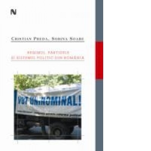 Regimul, partidele si sistemul politic din Romania