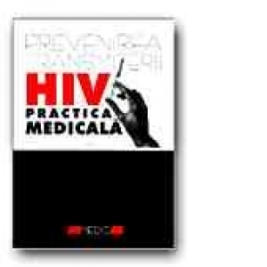 PREVENIREA TRANSMITERII HIV IN PRACTICA MEDICALA