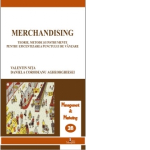 Merchandising. Teorie, metode si instrumente pentru eficientizarea punctului de vanzare