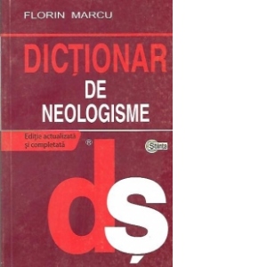 Dictionar de neologisme (editie actualizata si completata)