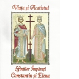 Viata si Acatistul Sfintilor Imparati Constantin si Elena