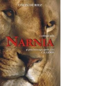 O calauza prin Narnia si prin intreaga opera a lui C.S. Lewis