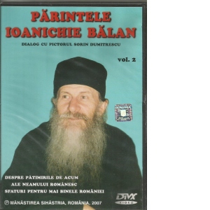 Parintele Ioanichie Balan - Dialog cu pictorul Sorin Dumitrescu (vol.2)