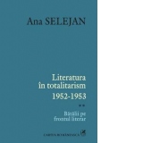 Literatura in totalitarism 1952-1953. Batalii pe frontul literar